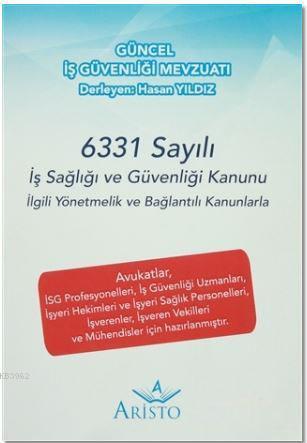 Güncel İş Güvenliği Mevzuatı; 6331 Sayılı İş Sağlığı ve Güvenliği Kanu