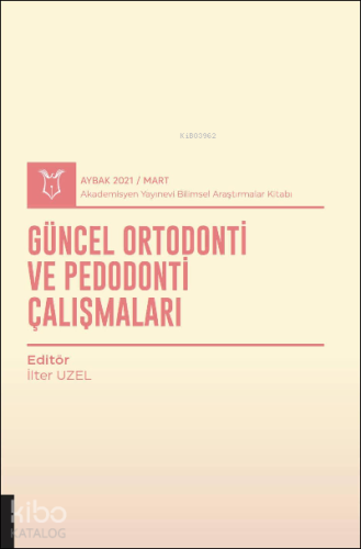 Güncel Ortodonti ve Pedodonti Çalışmaları ( Aybak 2021 Mart )