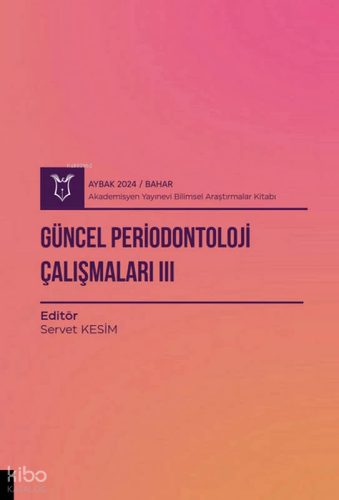 Güncel Periodontoloji Çalışmaları III ( Aybak 2024 Bahar)