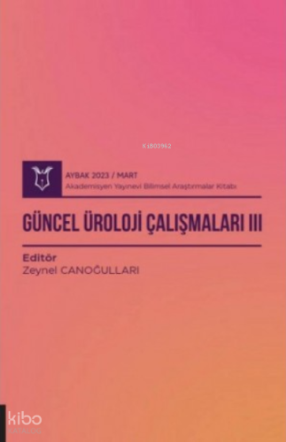 Güncel Üroloji Çalışmaları III ( Aybak 2023 Mart )