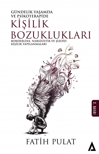 Güncelik Yaşamda Ve Psikoterapide Kişilik Bozuklukları;Borderline, Narsisistik ve Şizoid Kişilik Yapılanmaları
