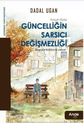 Güncelligin Sarsıcı Değişmezliği;Kapıda Bekleyen Adam - Kitapiks.com