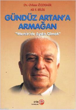 Gündüz Artan'a Armağan; Mersin'de Aydın Olmak