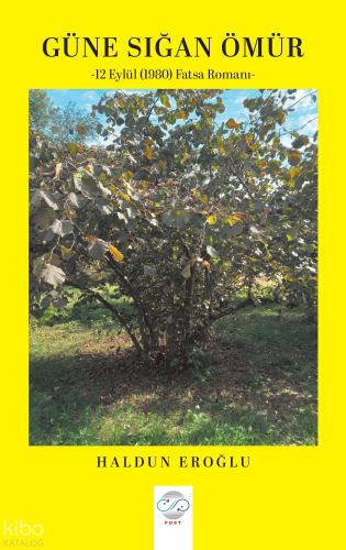 Güne Sığan Ömür ;12 Eylül (1980) Fatsa Romanı