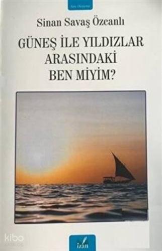 Güneş İle Yıldızlar Arasındaki Ben Miyim?
