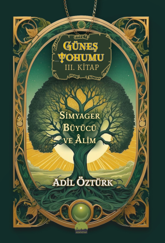 Güneş Tohumu III. Kitap;Simyager Büyücü ve Alim