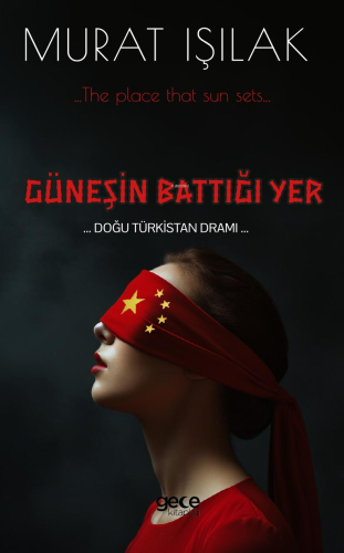 Güneşin Battığı Yer;Doğu Türkistan Dramı