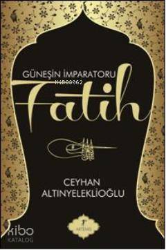 Güneşin İmparatoru Fatih