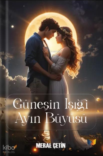 Güneşin Işığı Ayın Büyüsü
