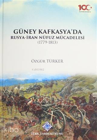 Güney Kafkasya'da Rusya-İran Nüfuz Mücadelesi (1779-1813)
