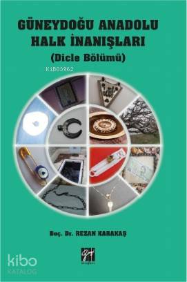 Güneydoğu Anadolu Halk İnanışları (Dicle Bölümü)
