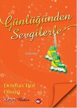 Günlüğünden Sevgilerle 4; Dostun Bol Olsun