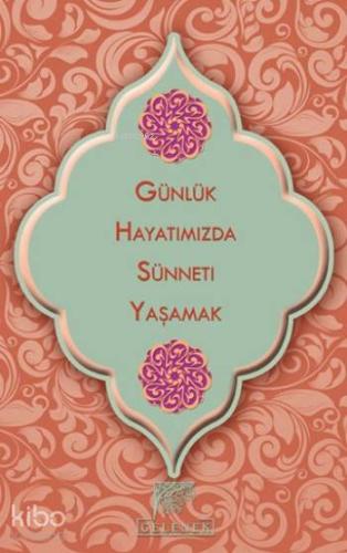 Günlük Hayatımızda Sünneti Yaşamak - Kitapiks.com