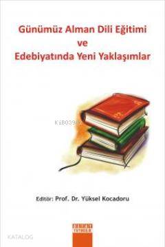Günümüz Alman Dili Eğitimi ve Edebiyatında Yeni Yaklaşımlar