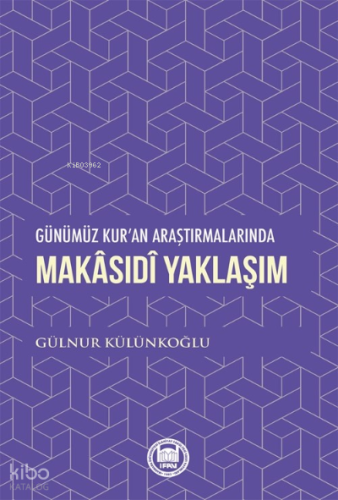 Günümüz Kur'an Araştırmalarında Makasidi Yaklaşım