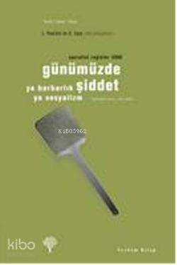 Günümüzde Şiddet; Ya Barbarlık ya Sosyalizm - Kitapiks.com