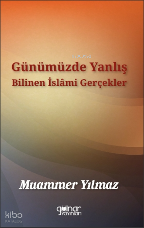 Günümüzde Yanlış Bilinen İslami Gerçekler