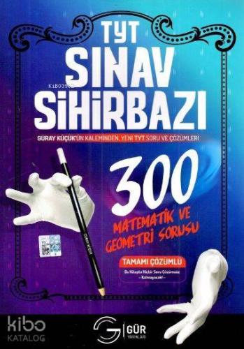 Gür Yayınları TYT Sınav Sihirbazı Tamamı Çözümlü 300 Matematik ve Geometri Sorusu Gür 