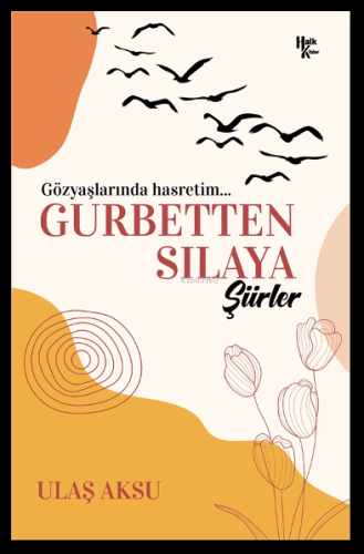 Gurbetten Sılaya Şiirler;Gözyaşlarında Hasretim… - Kitapiks.com