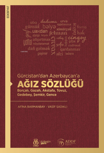 Gürcistan’dan Azerbaycan’a Ağız Sözlüğü;Borçalı, Gazah, Akstafa, Tovuz