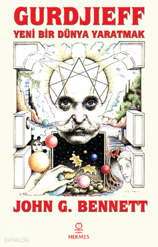 Gurdjieff : Yeni Bir Dünya Yaratmak - Kitapiks.com
