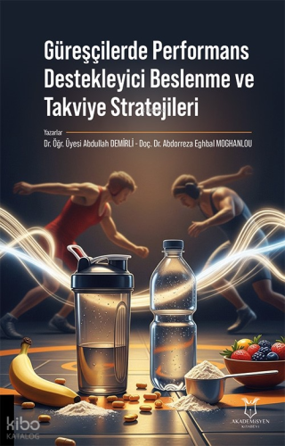 Güreşçilerde Performans Destekleyici Beslenme ve Takviye Stratejileri