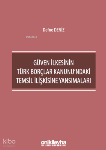 Güven İlkesinin Türk Borçlar Kanunu'ndaki Temsil İlişkisine Yansımaları