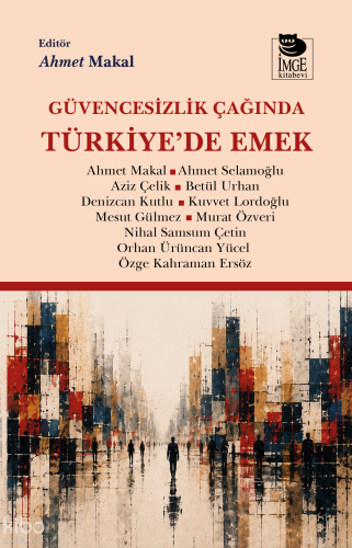 Güvencesizlik Çağında Türkiye'de Emek