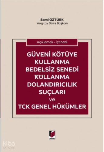 Güveni Kötüye Kullanma Bedelsiz Senedi Kullanma Dolandırıcılık Suçları ve TCK Genel Hükümler