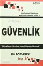 Güvenlik Küreselleşme Sürecinde Güvenliği Yeniden Düşünmek
