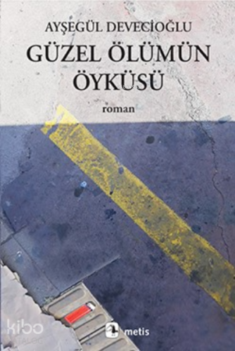Güzel Ölümün Öyküsü - Kitapiks.com