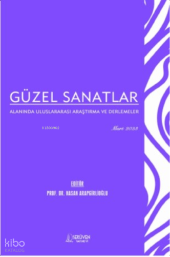 Güzel Sanatlar Alanında Uluslararası Araştırma ve Derlemeler / Mart