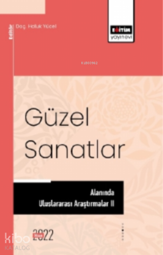 Güzel Sanatlar Alanında Uluslararası Araştırmalar II - Kitapiks.com