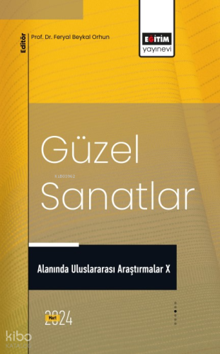Güzel Sanatlar Alanında Uluslararası Araştırmalar X
