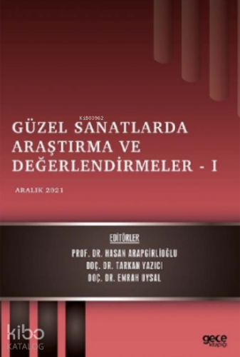 Güzel Sanatlarda Araştırma ve Değerlendirmeler - 1;Aralık 2021 - Kitap