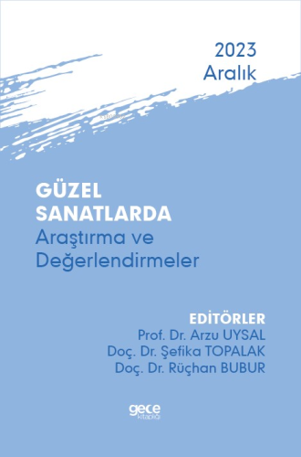 Güzel Sanatlarda Araştırma ve Değerlendirmeler - Aralık 2023 - Kitapik