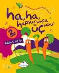 Ha Ha Hapşurunca Üç Havuç; Hikayeli Elifba