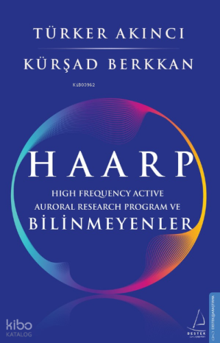 HAARP;High Frequency Active Auroral Research Program ve Bilinmeyenler