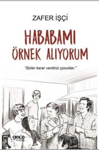 Hababamı Örnek Alıyorum; "Sizler Karar Verdiniz Çocuklar."