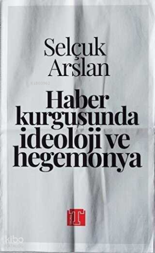 Haber Kurgusunda İdeoloji ve Hegemonya