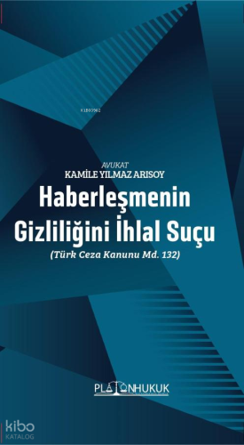 Haberleşmenin Gizliliğini İhlal Suçu ;(Türk Ceza Kanunu MD. 132)