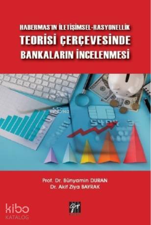 Habermas'ın İletişimsel-Rasyonellik Teorisi Çerçevesinde Bankaların İncelenmesi