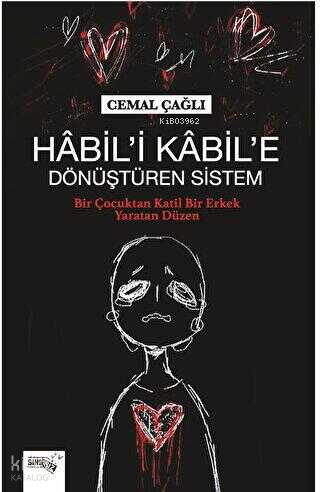 Habil’i Kabil’e Dönüştüren Sistem