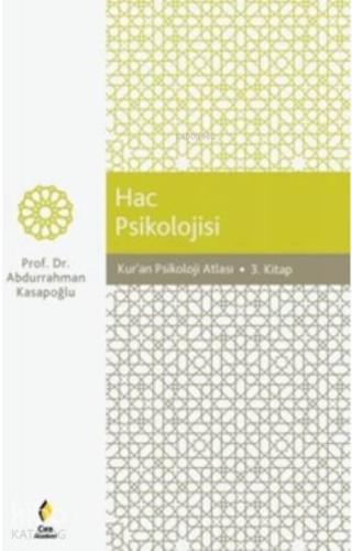 Hac Psikolojisi; Kur'an Psikoloji Atlası Hac Psikolojisi