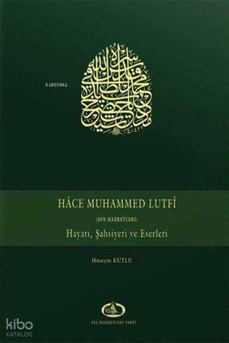 Hace Muhammed Lutfi; Hayatı, Şahsiyeti ve Eserleri