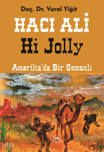 Hacı Ali Hi Jolly;Amerika'da Bir Osmanlı