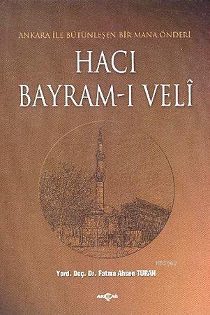 Hacı Bayram-ı Veli; Ankara İle Bütünleşen Bir Mana Önderi