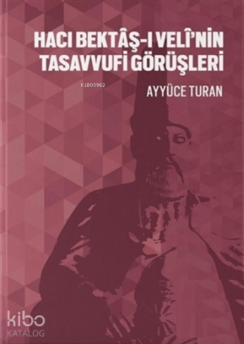 Hacı Bektaş-ı Veli’nin Tasavvufi Görüşleri