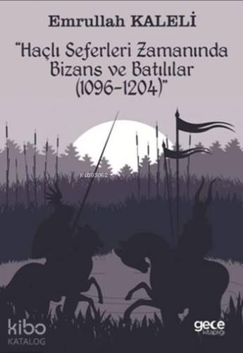 Haçlı Seferleri Zamanında Bizans ve Batılılar; 1069-1204