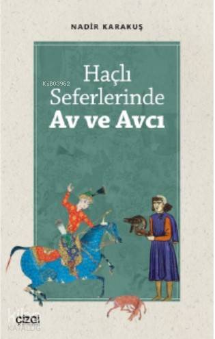 Haçlı Seferlerinde Av ve Avcı - Kitapiks.com